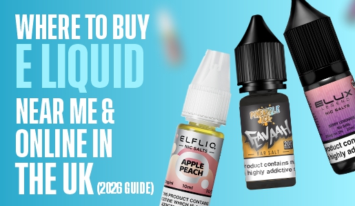 Where to Buy E Liquid Near Me & Online in the UK (2026 Guide)
